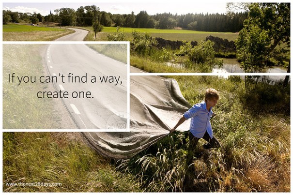 "If you can't find a way, create one", de Next TwentyEight, Flickr