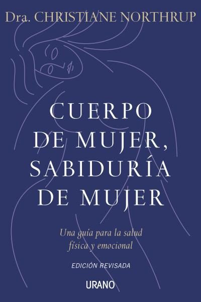 "Cuerpo de mujer, sabiduria de mujer" de Christiane Northrup